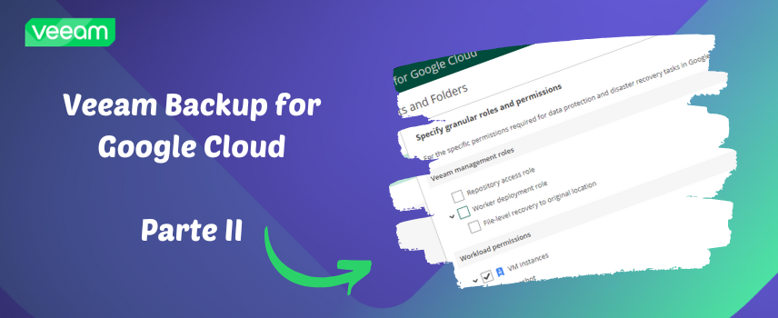 Veeam Backup for Google Cloud – Parte 2